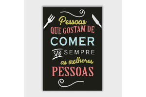 QUADRO DECORATIVOS 39X28CM (PESSOAS QUE GOSTAM DE COMER SAO SEMPRE AS MELHORES PESSOAS) REF-QQP006