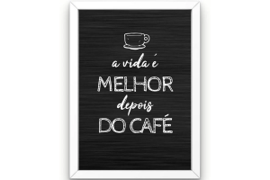 QUADRO DECORATIVOS 39X28CM (A VIDA E MELHOR DEPOIS DO CAFE) REF-QQP011